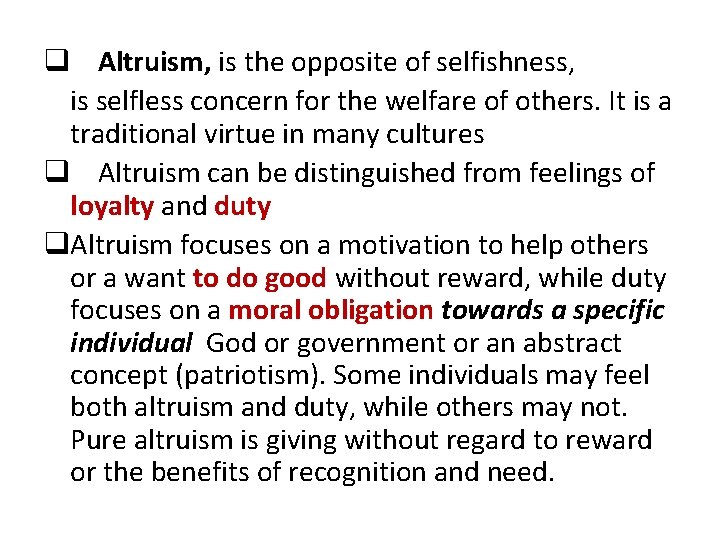 q Altruism, is the opposite of selfishness, is selfless concern for the welfare of