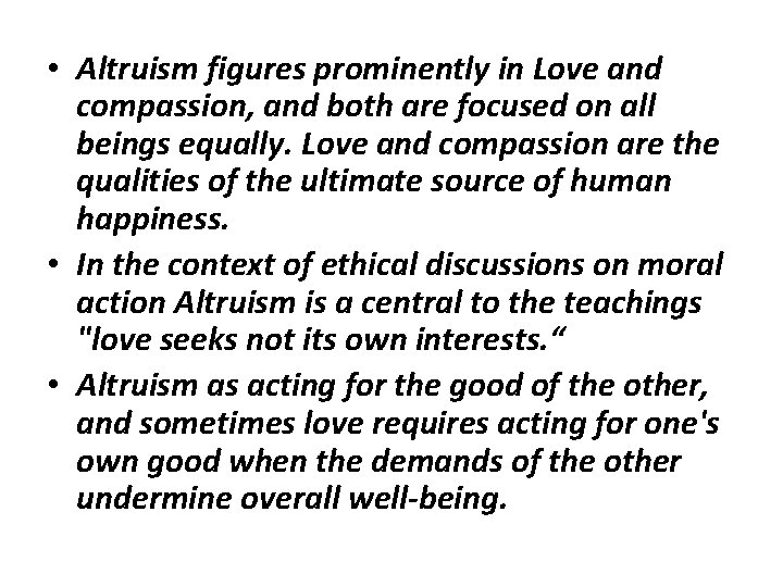  • Altruism figures prominently in Love and compassion, and both are focused on