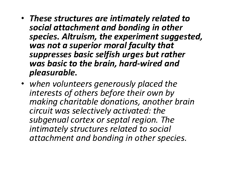  • These structures are intimately related to social attachment and bonding in other