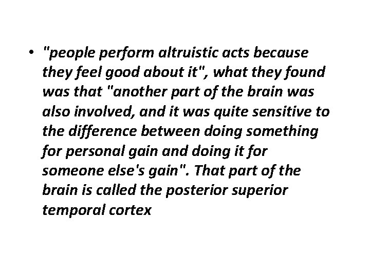  • "people perform altruistic acts because they feel good about it", what they