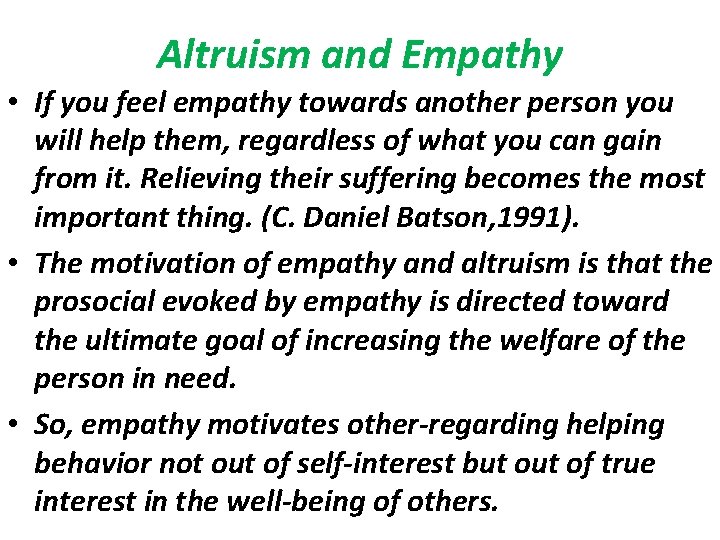 Altruism and Empathy • If you feel empathy towards another person you will help