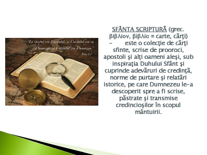 SF NTA SCRIPTURĂ (grec. βίβλίον, βίβλία = carte, cărţi) este o colecţie de cărţi