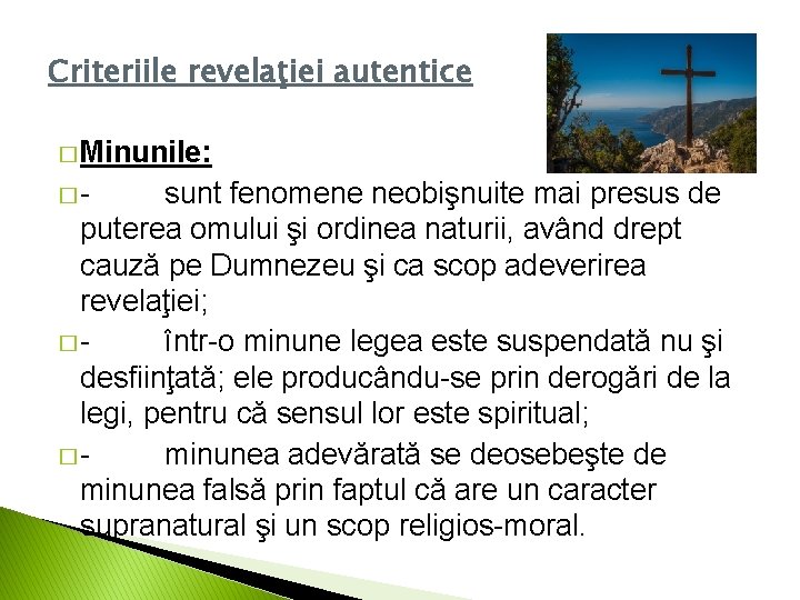 Criteriile revelaţiei autentice � Minunile: �- sunt fenomene neobişnuite mai presus de puterea omului