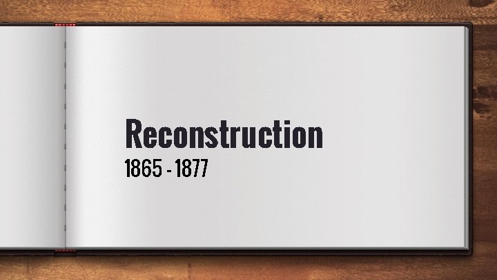 Reconstruction 1865 - 1877 