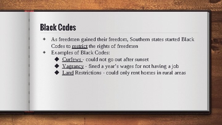 Black Codes ◈ As freedmen gained their freedom, Southern states started Black Codes to