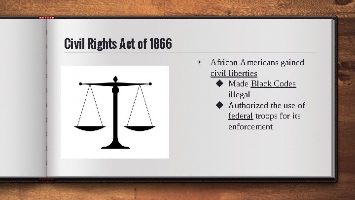 Civil Rights Act of 1866 ◈ African Americans gained civil liberties ◆ Made Black