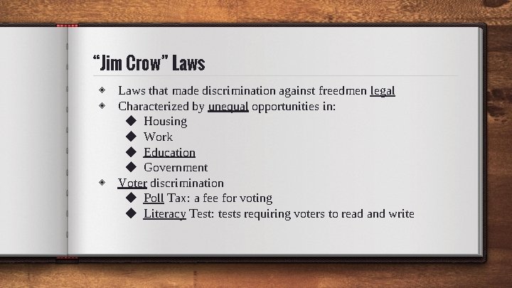 “Jim Crow” Laws ◈ Laws that made discrimination against freedmen legal ◈ Characterized by