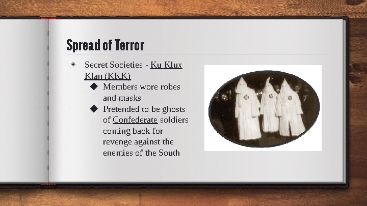 Spread of Terror ◈ Secret Societies - Ku Klux Klan (KKK) ◆ Members wore