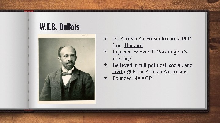 W. E. B. Du. Bois ◈ 1 st African American to earn a Ph.