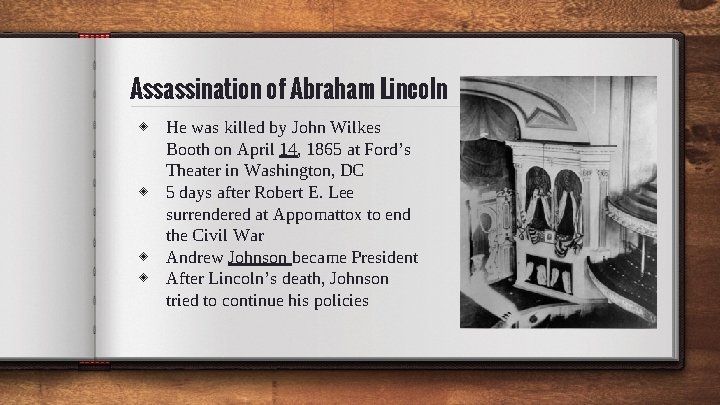 Assassination of Abraham Lincoln ◈ He was killed by John Wilkes Booth on April