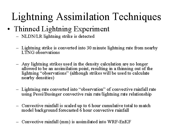 Lightning Assimilation Techniques • Thinned Lightning Experiment – NLDN/LR lightning strike is detected –
