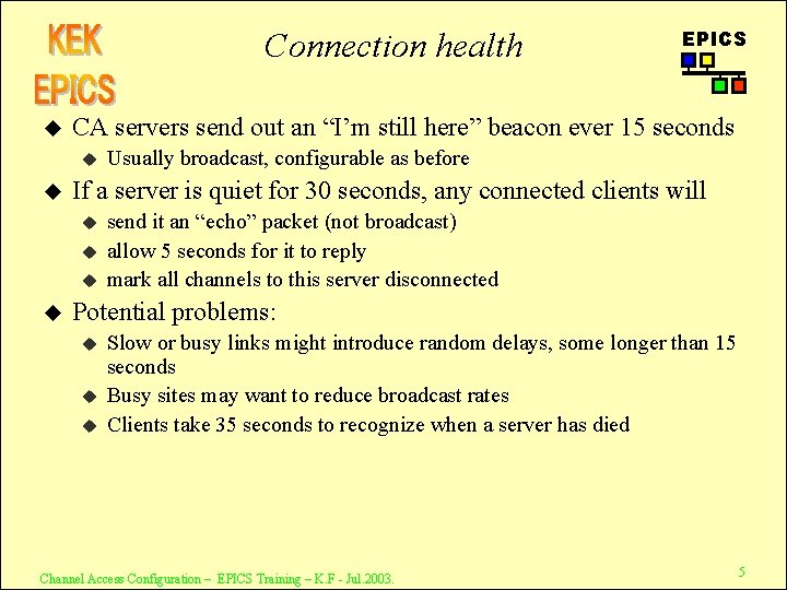 Connection health u CA servers send out an “I’m still here” beacon ever 15