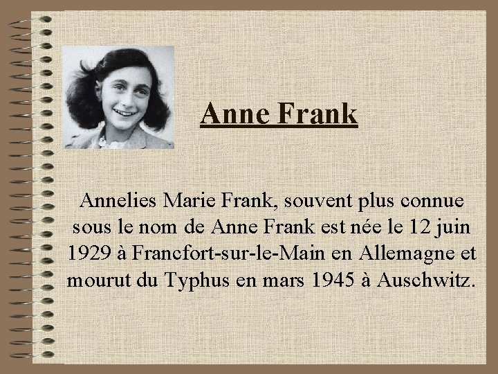 Anne Frank Annelies Marie Frank, souvent plus connue sous le nom de Anne Frank