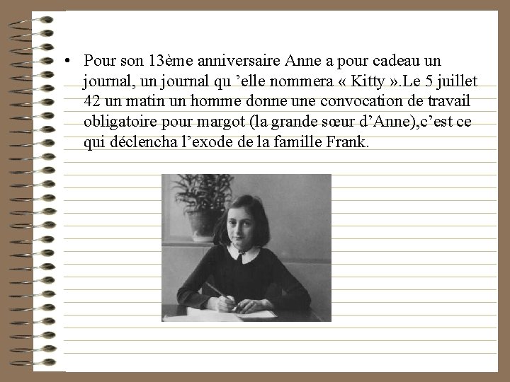  • Pour son 13ème anniversaire Anne a pour cadeau un journal, un journal