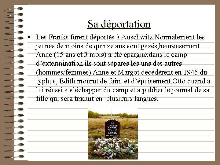 Sa déportation • Les Franks furent déportés à Auschwitz. Normalement les jeunes de moins