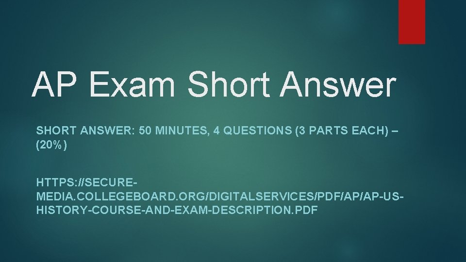 AP Exam Short Answer SHORT ANSWER: 50 MINUTES, 4 QUESTIONS (3 PARTS EACH) –