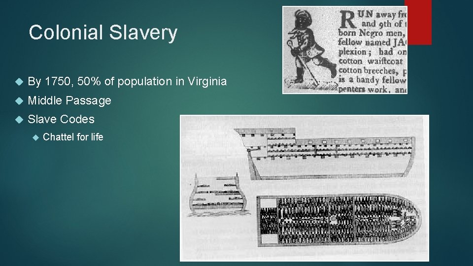 Colonial Slavery By 1750, 50% of population in Virginia Middle Passage Slave Codes Chattel