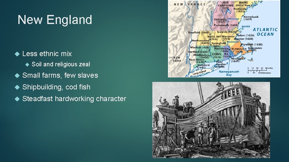 New England Less ethnic mix Soil and religious zeal Small farms, few slaves Shipbuilding,