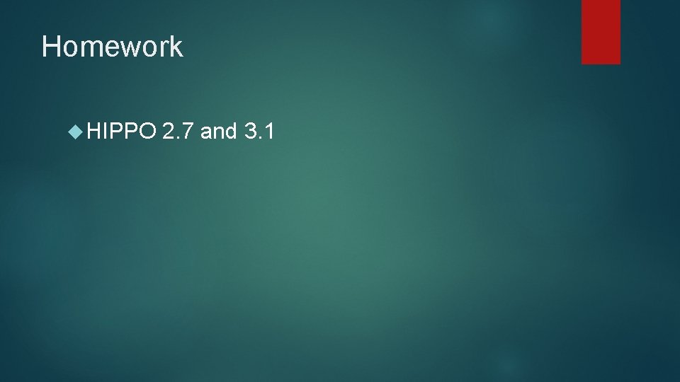 Homework HIPPO 2. 7 and 3. 1 