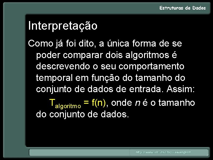 Interpretação Como já foi dito, a única forma de se poder comparar dois algoritmos