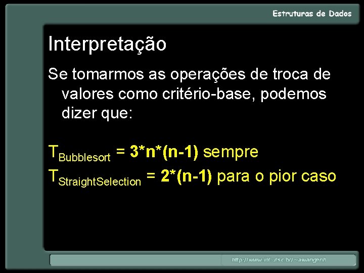 Interpretação Se tomarmos as operações de troca de valores como critério-base, podemos dizer que: