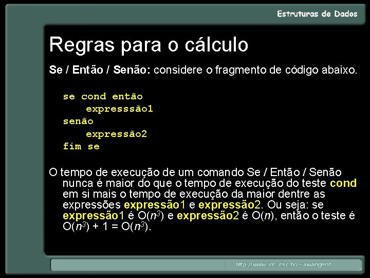 Regras para o cálculo Se / Então / Senão: considere o fragmento de código