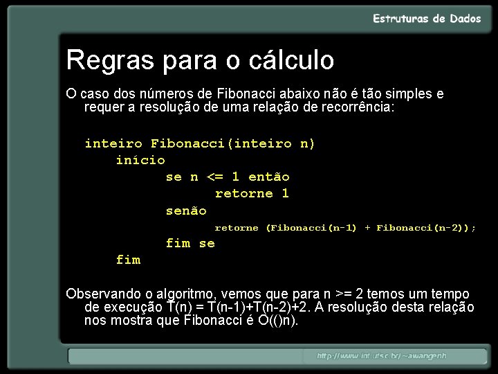 Regras para o cálculo O caso dos números de Fibonacci abaixo não é tão