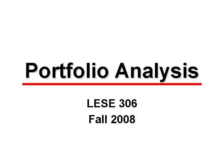 Portfolio Analysis LESE 306 Fall 2008 