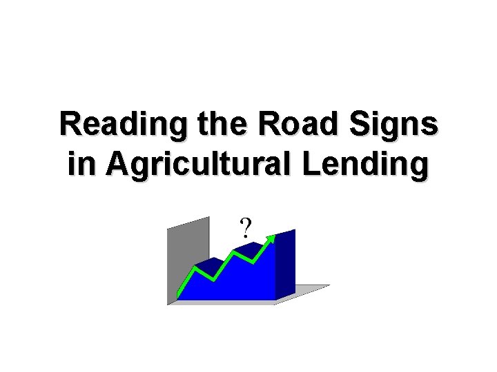 Reading the Road Signs in Agricultural Lending 