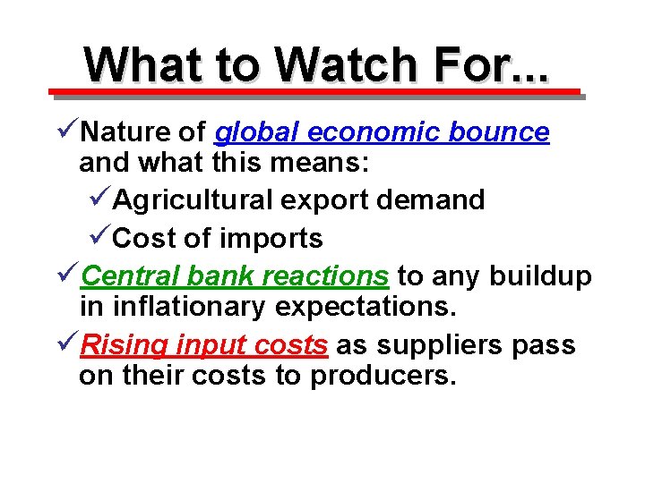 What to Watch For. . . üNature of global economic bounce and what this