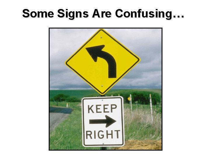 Some Signs Are Confusing… 