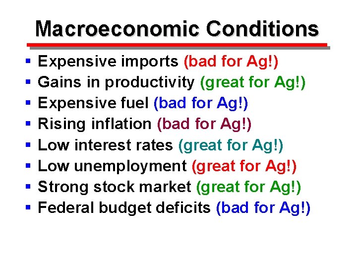 Macroeconomic Conditions § § § § Expensive imports (bad for Ag!) Gains in productivity