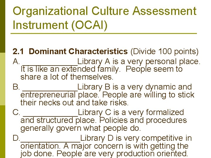 Organizational Culture Assessment Instrument (OCAI) 2. 1 Dominant Characteristics (Divide 100 points) A. ______Library