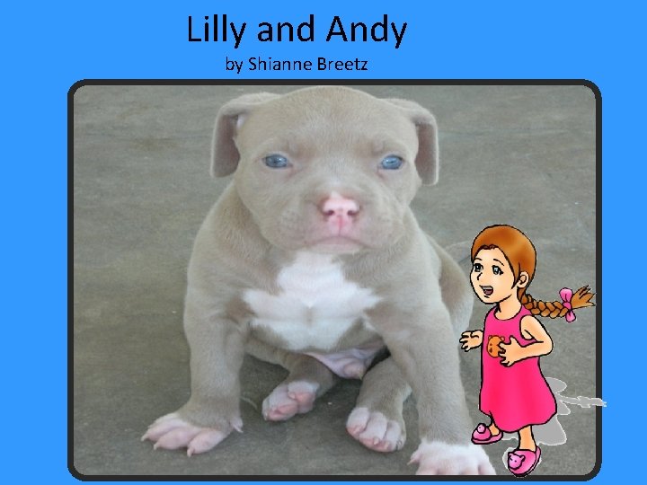 Lilly and Andy by Shianne Breetz 