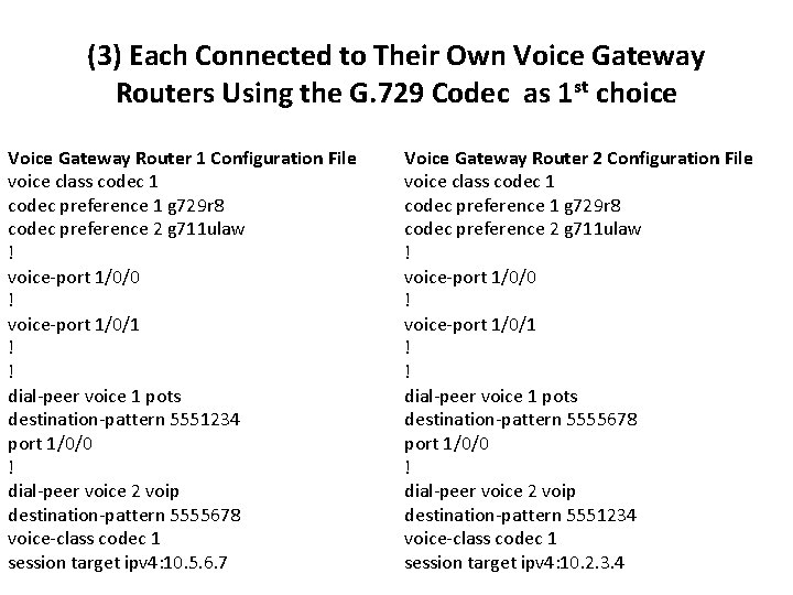 (3) Each Connected to Their Own Voice Gateway Routers Using the G. 729 Codec