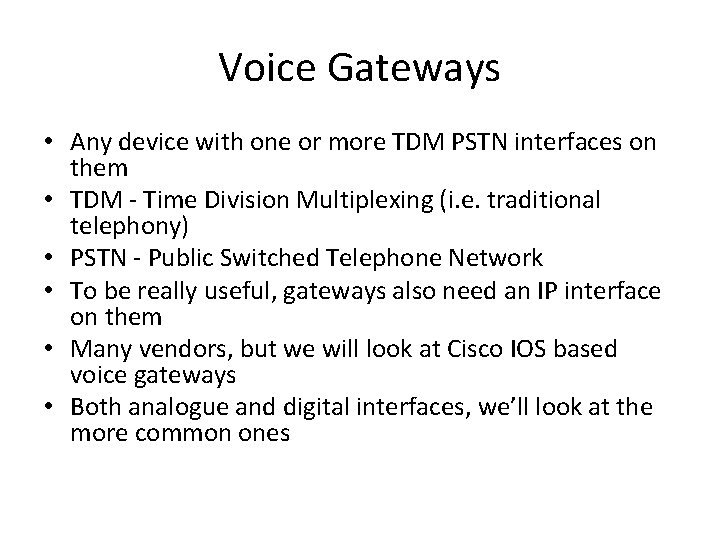 Voice Gateways • Any device with one or more TDM PSTN interfaces on them