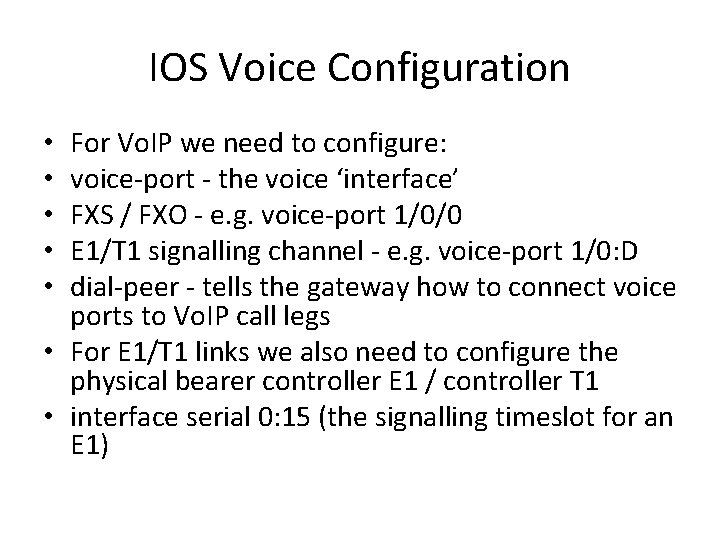 IOS Voice Configuration For Vo. IP we need to configure: voice-port - the voice