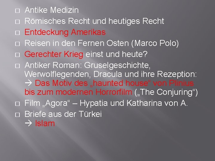 � � � � Antike Medizin Römisches Recht und heutiges Recht Entdeckung Amerikas Reisen