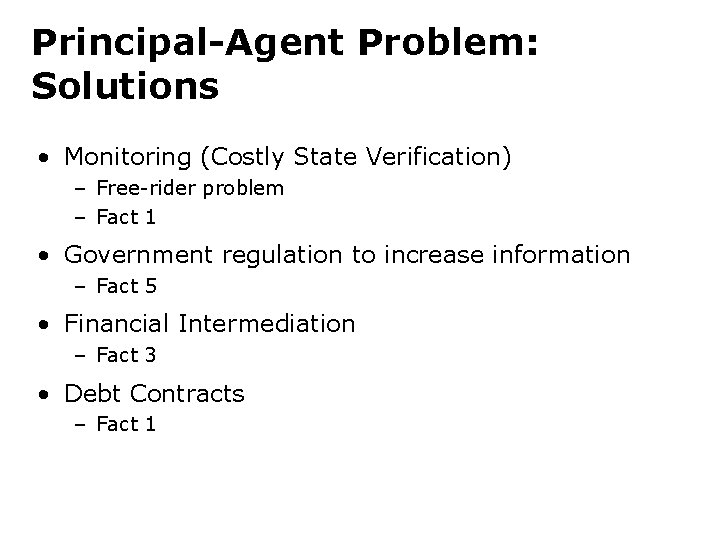 Principal-Agent Problem: Solutions • Monitoring (Costly State Verification) – Free-rider problem – Fact 1