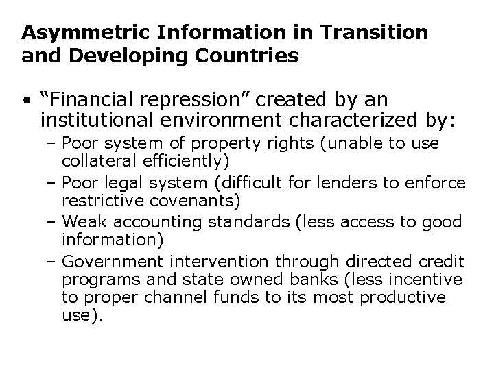 Asymmetric Information in Transition and Developing Countries • “Financial repression” created by an institutional