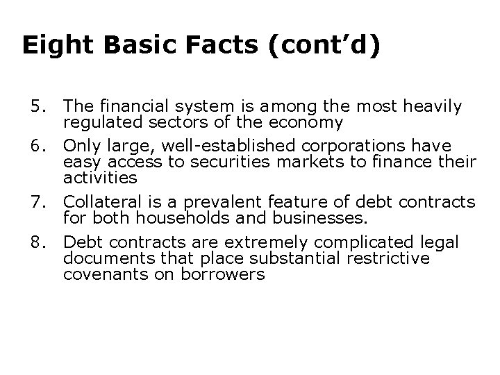 Eight Basic Facts (cont’d) 5. The financial system is among the most heavily regulated