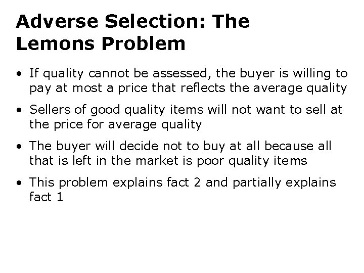 Adverse Selection: The Lemons Problem • If quality cannot be assessed, the buyer is