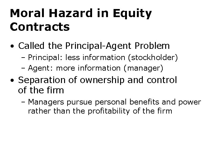 Moral Hazard in Equity Contracts • Called the Principal-Agent Problem – Principal: less information