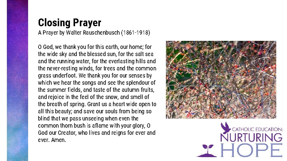Closing Prayer A Prayer by Walter Rauschenbusch (1861 -1918) O God, we thank you