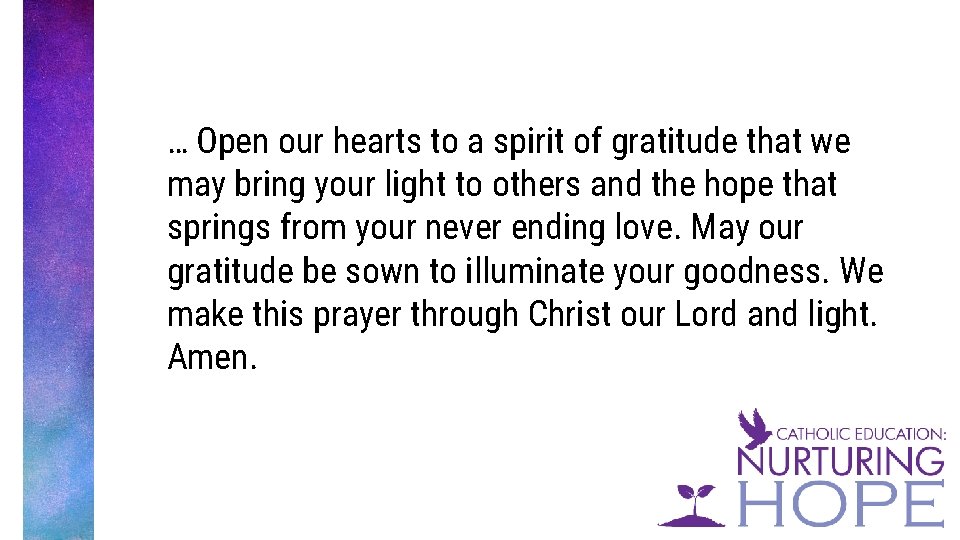 … Open our hearts to a spirit of gratitude that we may bring your