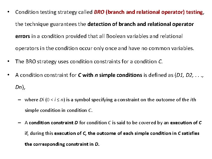  • Condition testing strategy called BRO (branch and relational operator) testing, the technique