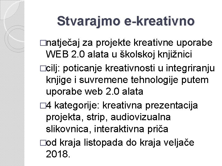 Stvarajmo e-kreativno �natječaj za projekte kreativne uporabe WEB 2. 0 alata u školskoj knjižnici