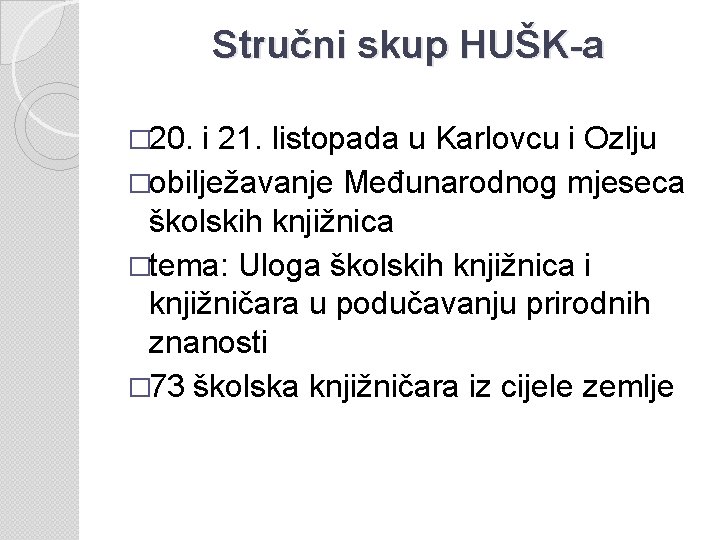 Stručni skup HUŠK-a � 20. i 21. listopada u Karlovcu i Ozlju �obilježavanje Međunarodnog