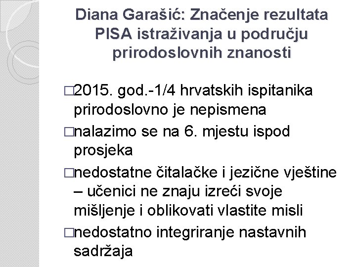 Diana Garašić: Značenje rezultata PISA istraživanja u području prirodoslovnih znanosti � 2015. god. -1/4