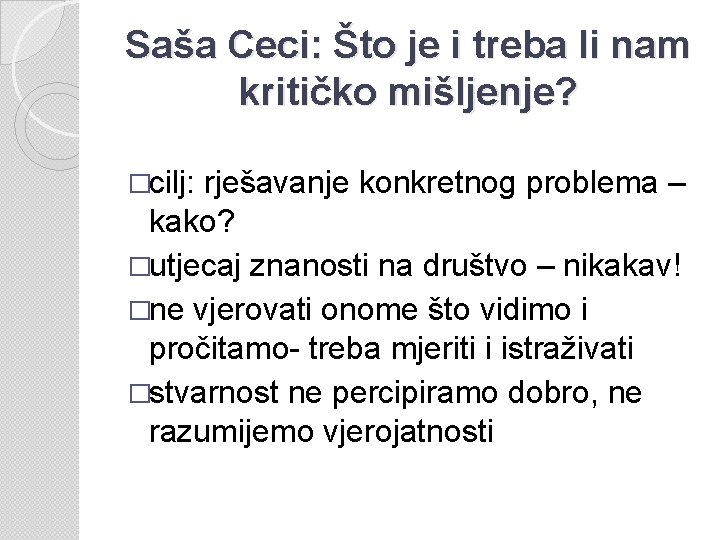 Saša Ceci: Što je i treba li nam kritičko mišljenje? �cilj: rješavanje konkretnog problema